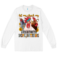 White let me check my giveashitometer Long Sleeve Tee - texasbilliewilder