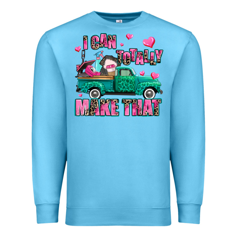 I Can Totally Make That Premium Sweatshirt by AdoDesignShop | Teevron
