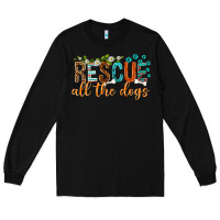 Black rescue all the dogs Long Sleeve Tee - texasbilliewilder