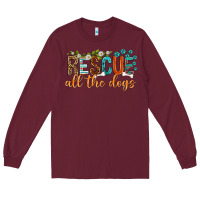 Burgundy rescue all the dogs Long Sleeve Tee - texasbilliewilder
