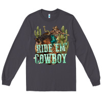 Smoke ride em cowboy Long Sleeve Tee - texasbilliewilder
