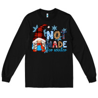 Black not made for winter with gnome Long Sleeve Tee - Zillion Design Studio