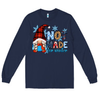 Navy not made for winter with gnome Long Sleeve Tee - Zillion Design Studio