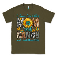 Army Green i have two titles mom and nanny and i rock them bo Classic Tee - Zillion Design Studio