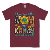 Burgundy i have two titles mom and nanny and i rock them bo Classic Tee - Zillion Design Studio