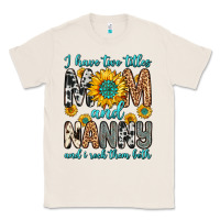 Natural i have two titles mom and nanny and i rock them bo Classic Tee - Zillion Design Studio