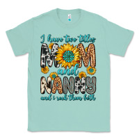 Seafoam i have two titles mom and nanny and i rock them bo Classic Tee - Zillion Design Studio