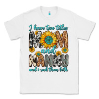 White i have two titles mom and nanny and i rock them bo Classic Tee - Zillion Design Studio