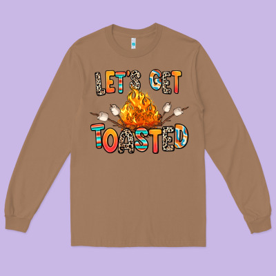 Long Sleeve Tee let's get toasted