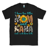 Black i have two titles mom and nana and i rock them bot Classic Tee - Zillion Design Studio
