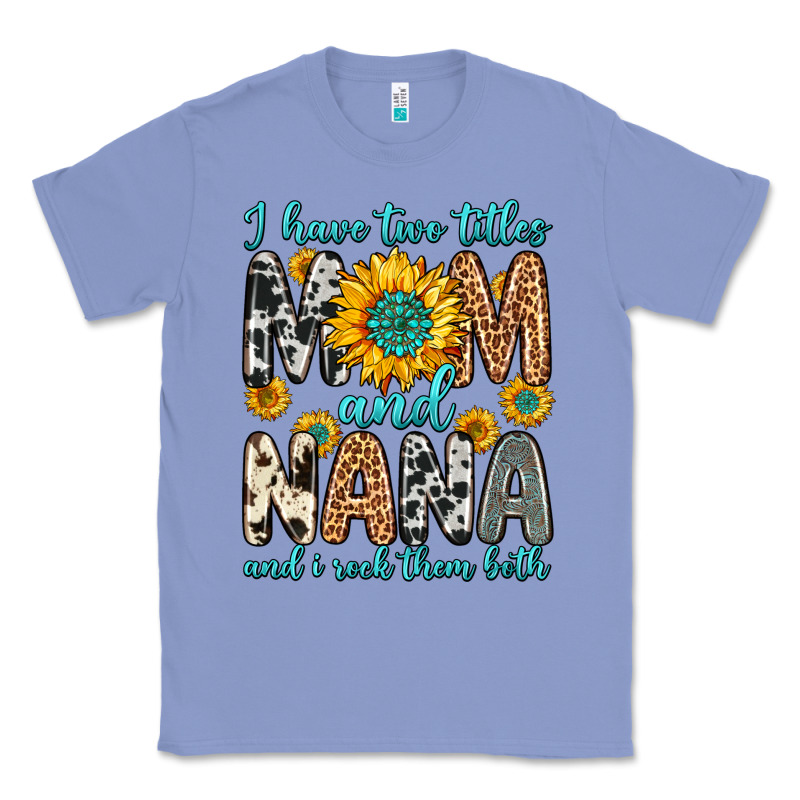 I Have Two Titles Mom And Nana And I Rock Them Bot Classic Tee by Zillion Design Studio | Teevron
