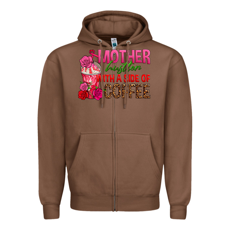 Mother Hustler Wt A Side Of Coffee Zipper Hoodie by texasbilliewilder | Teevron