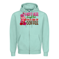 Seafoam mother hustler wt a side of coffee Zipper Hoodie - texasbilliewilder