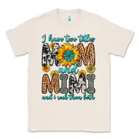 Natural i have two titles mom and mimi and i rock them bot Classic Tee - Zillion Design Studio