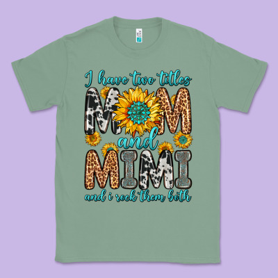 I Have Two Titles Mom And Mimi And I Rock Them Bot Classic Tee Designed By Zillion Design Studio