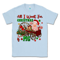 Dusty Blue all i want for christmas is a pig Classic Tee - FaDigitalArtStudio