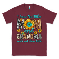 Burgundy i have two titles mom and grandma and i rock them Classic Tee - Zillion Design Studio