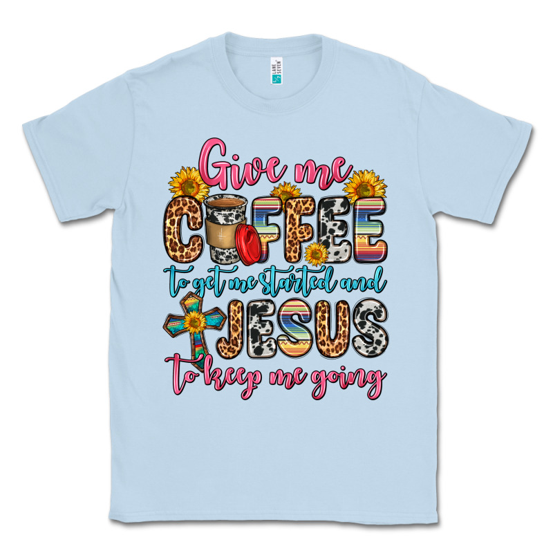Give Me Coffee To Get Me Started And Jesus To Keep Classic Tee by Zillion Design Studio | Teevron