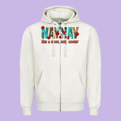 Naynay Like A Mom Only Cooler Zipper Hoodie Designed By Texasbilliewilder