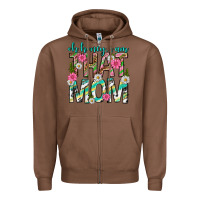 Chestnut oh honey i am that mom mothers day Zipper Hoodie - texasbilliewilder