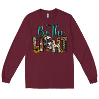 Burgundy be the light matthew 5 14 Long Sleeve Tee - RanaPortraitStore