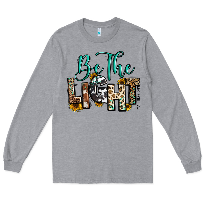 Be The Light Matthew 5 14 Long Sleeve Tee by RanaPortraitStore | Teevron