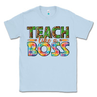 Dusty Blue teach like a boss Classic Tee - texasbilliewilder