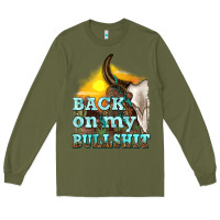 Army Green back on my bullshit Long Sleeve Tee - texasbilliewilder