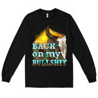 Black back on my bullshit Long Sleeve Tee - texasbilliewilder