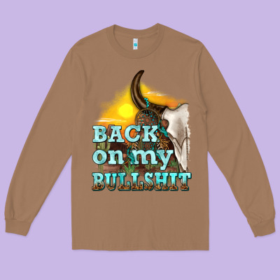 Long Sleeve Tee back on my bullshit