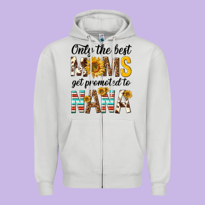 Only The Best Moms Get Promoted To Nana Zipper Hoodie Designed By Texasbilliewilder
