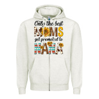 Oatmeal Heather only the best moms get promoted to nana Zipper Hoodie - texasbilliewilder