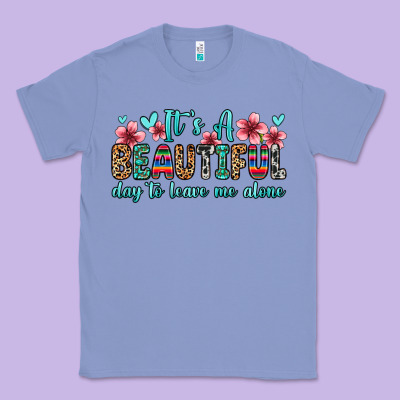 It S A Beautiful Day To Leave Me Alone Classic Tee Designed By Zillion Design Studio