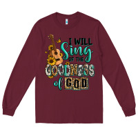 Burgundy i will sing of the goodness of god Long Sleeve Tee - RanaPortraitStore