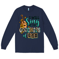 Navy i will sing of the goodness of god Long Sleeve Tee - RanaPortraitStore