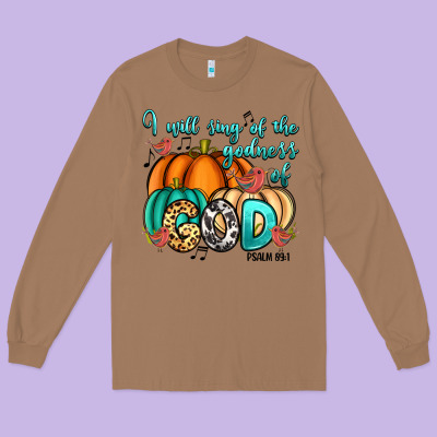 Long Sleeve Tee i will sing of the godness of god psalm 89 1