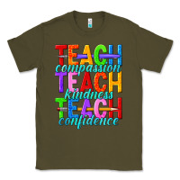 Army Green teach compassion teach kindness teach confidence Classic Tee - texasbilliewilder