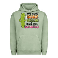 Pigment Oil Green just about done dillin with you bitches Urban Hoodie - MaliasSmallBusiness