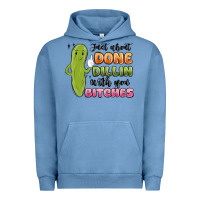 Pigment Pebble Blue just about done dillin with you bitches Urban Hoodie - MaliasSmallBusiness