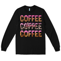 Black coffee coffee coffee lover Long Sleeve Tee - texasbilliewilder