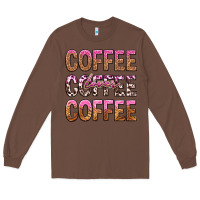 Chestnut coffee coffee coffee lover Long Sleeve Tee - texasbilliewilder
