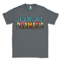 Charcoal Heather a little bit dramatic Classic Tee - Zillion Design Studio