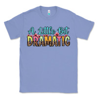 Colony Blue a little bit dramatic Classic Tee - Zillion Design Studio