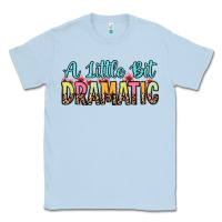 Dusty Blue a little bit dramatic Classic Tee - Zillion Design Studio