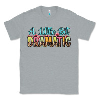 Heather Grey a little bit dramatic Classic Tee - Zillion Design Studio