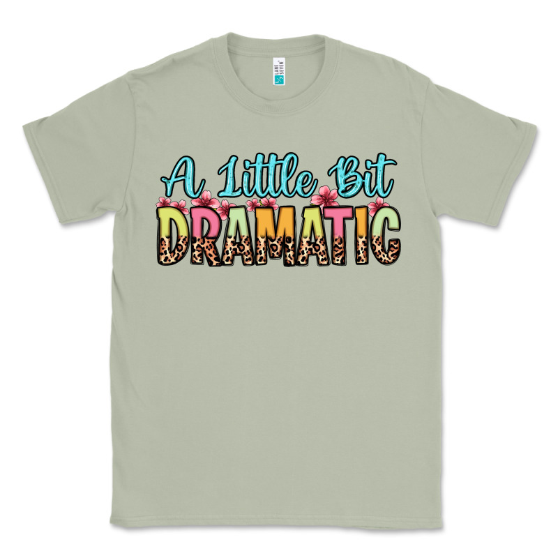 A Little Bit Dramatic Classic Tee by Zillion Design Studio | Teevron