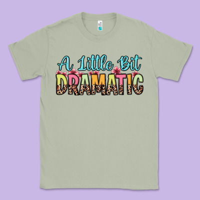 A Little Bit Dramatic Classic Tee Designed By Zillion Design Studio