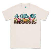Natural a little bit dramatic Classic Tee - Zillion Design Studio