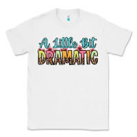 White a little bit dramatic Classic Tee - Zillion Design Studio
