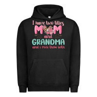 Pigment Black i have two titles mom and grandma and i rock them Urban Hoodie - MaliasSmallBusiness